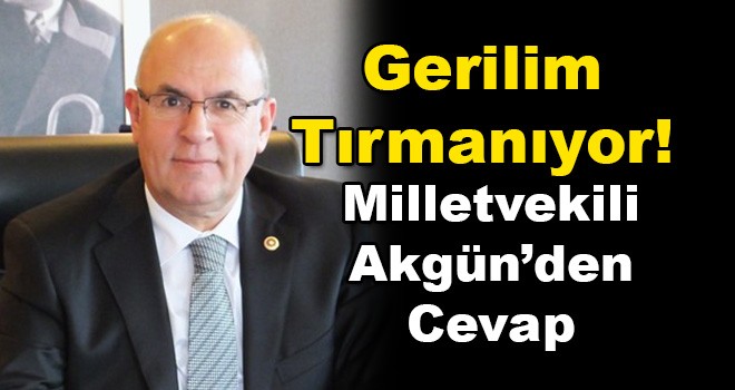 Milletvekili Akgün’den Başkan Eşkinat’a Cevap