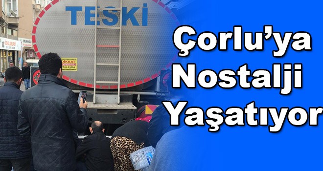 TESKİ Çorlu’ya nostalji yaşatıyor