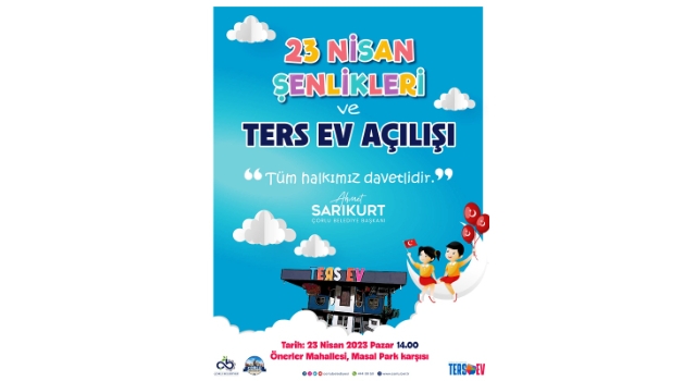 Çorlu Belediyesi 23 Nisan Şenlikleri ve Ters Ev Açılışı