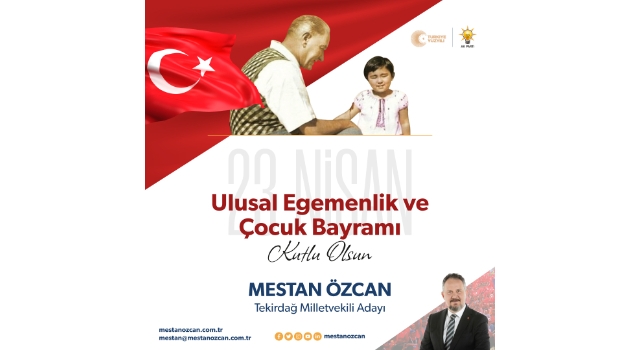 Mestan Özcan: 23 Nisan Ulusal Egemenlik ve Çocuk Bayramı Kutlu Olsun