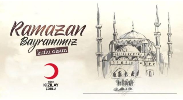 Türk Kızılay Çorlu Şubesi: Ramazan Bayramımız Kutlu Olsun