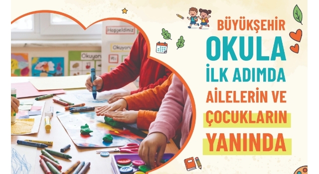 Büyükşehir Okula İlk Adımda Ailelerin Ve Çocukların Yanında