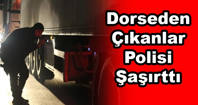 Dorseden çıkanlar polisi şaşırttı