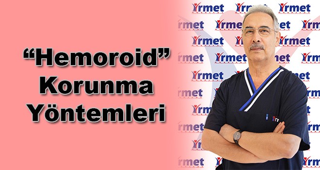 Konuşulmayan Hastalık Hemoroid ve Korunma Yöntemleri