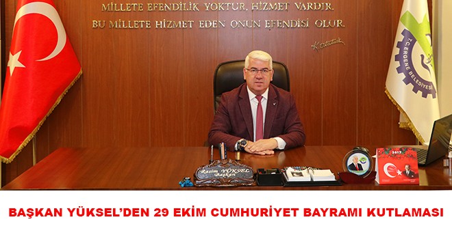 Başkan Yüksel’den 29 Ekim Kutlaması