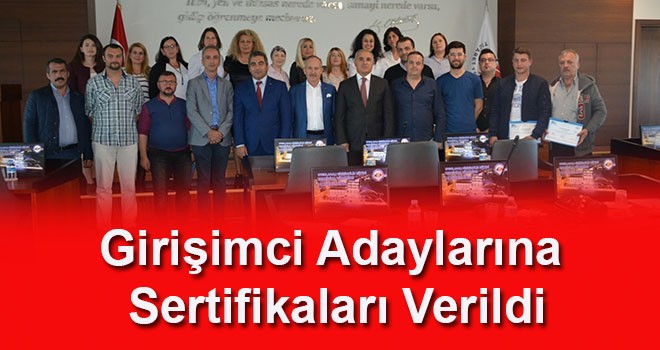 Girişimci adaylarına sertifikaları verildi