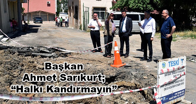 Başkan Sarıkurt, 'Arızanın Kaynağı Bulundu'