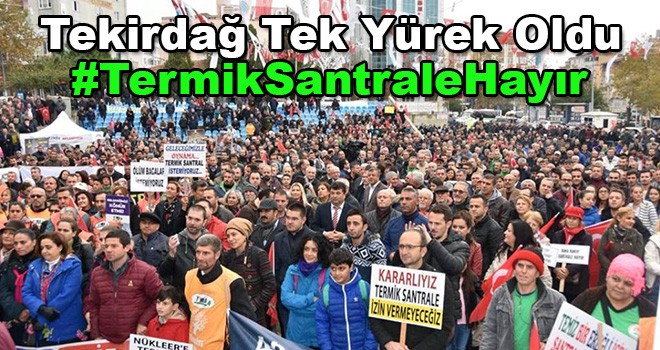 Tekirdağ Termik Santrale Hayır İçin Tek Yürek Oldu