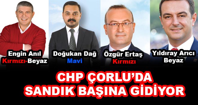 CHP Çorlu’da sandık başına gidiyor