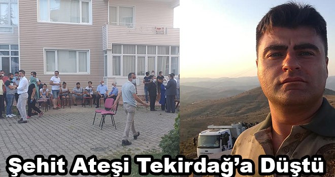 Şehit Ateşi Tekirdağ’a Düştü