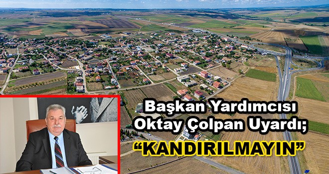 Başkan Oktay Çolpan'dan Usulsüz Hisseli Satış Uyarısı