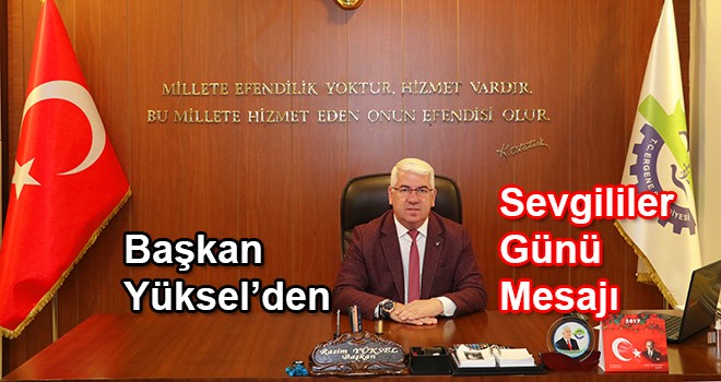 Başkan Yüksel’den 14 Şubat mesajı