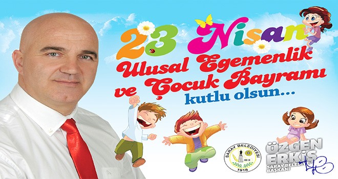 Başkan Özgen Erkiş'den 23 Nisan Kutlaması