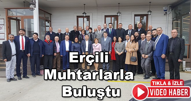 Erçili Muhtarlarla Bir Araya Geldi