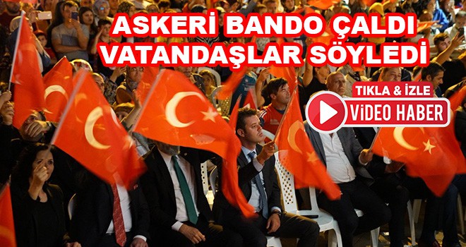 Askeri bando çaldı vatandaşlar söyledi “Bir başkadır benim memleketim”