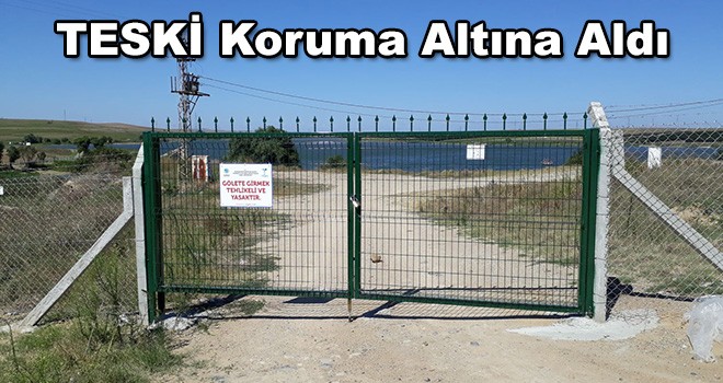 TESKİ Türkmenli Göletini Koruma Altına Aldı