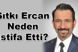 Sıtkı Ercan İstifa Etti