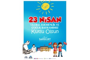 Ahmet Sarıkurt: 23 Nisan Ulusal Egemenlik ve Çocuk Bayramımız Kutlu Olsun