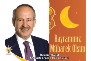 AK Parti Ergene İlçe Başkanı İbrahim Gönül: Bayramınız Mübarek Olsun