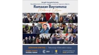 AK Parti Tekirdağ Milletvekili Adayı Gökhan Diktaş: Ramazan Bayramınız Mübarek Olsun