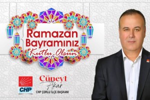 CHP Çorlu İlçe Başkanı Cüneyt Akar: Bayramınız Kutlu Olsun