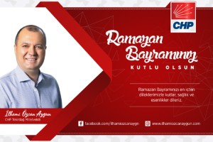 CHP Tekirdağ Milletvekili İlhami Özcan Aygun: Ramazan Bayramımız Kutlu Olsun