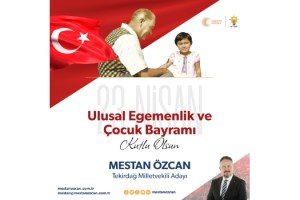 Mestan Özcan: 23 Nisan Ulusal Egemenlik ve Çocuk Bayramı Kutlu Olsun