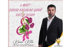 Başkan Kenan Kelle: 8 Mart Dünya Kadınlar Günü Kutlu Olsun