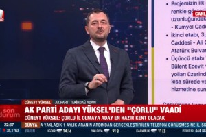 Cüneyt Yüksel’den Çorlu Vaadi: İl Olmaya Aday En Hazır Kent Olacak