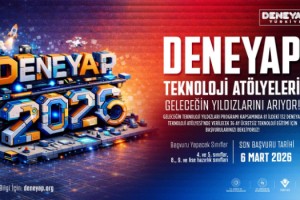 DENEYAP Türkiye, Geleceğin Teknoloji Yıldızlarını Arıyor; 2026 Başvuruları Başladı