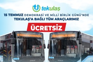 15 Temmuz’da Tekirdağ’da Ulaşım Ücretsiz