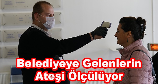 Belediyeye Gelen Herkesin Ateşi Ölçülüyor