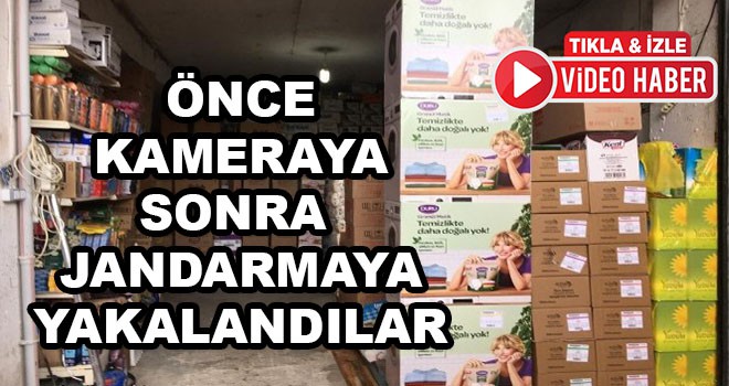 Önce kameraya sonra jandarmaya yakalandılar