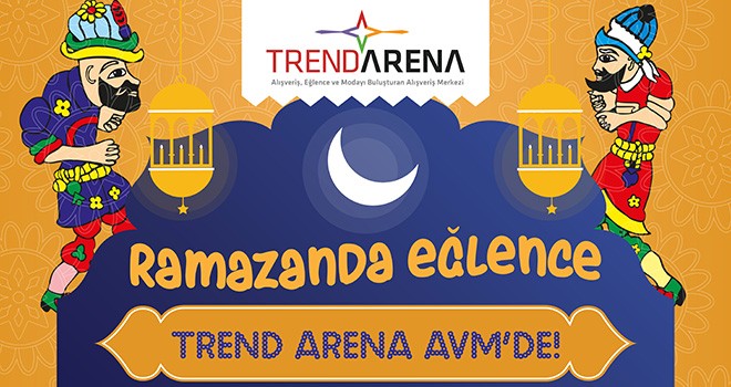 Trend Arena'dan Ramazan ve Bayram Etkinlikleri