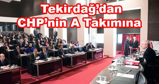 Tekirdağ’dan CHP’nin A Takımına