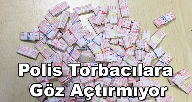 Polis torbacılara göz açtırmıyor