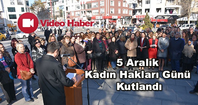 5 Aralık Dünya Kadın Hakları Günü Kutlandı