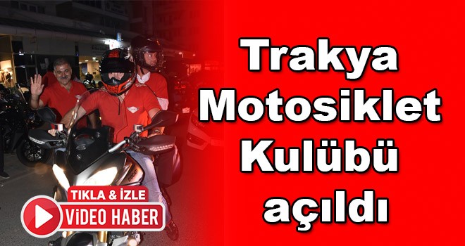 Trakya Motosiklet Kulübü açıldı