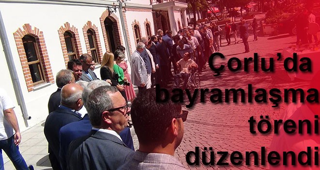 Çorlu’da bayramlaşma töreni düzenlendi