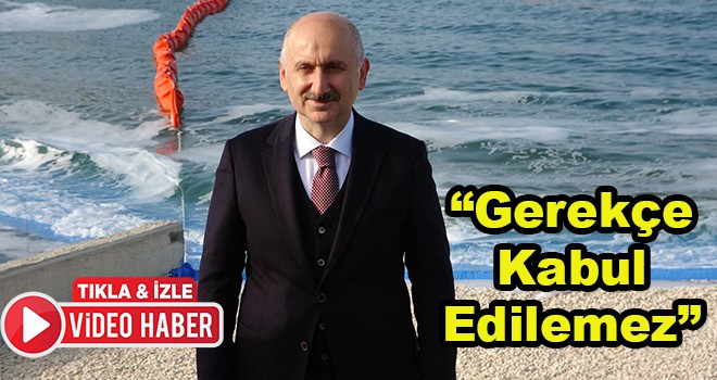 Ulaştırma ve Altyapı Bakanı Adil Karaismailoğlu’ndan Türk gemisine müdahale açıklaması, “Gerekçe kabul edilemez”