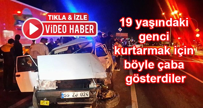 19 yaşındaki genci kurtarmak için böyle çaba gösterdiler