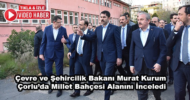 Bakan Murat Kurum Tekirdağ'da Millet Bahçesi Müjdesini Verdi Çorlu'ya Gelip İnceledi