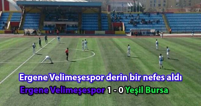 Ergene Velimeşespor derin bir nefes aldı