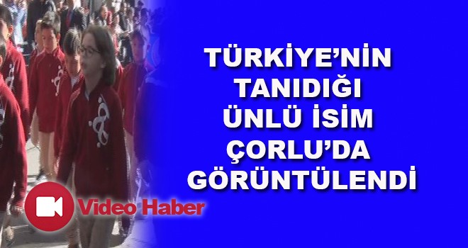 Türkiye’nin tanıdığı ünlü isim Çorlu’da görüntülendi