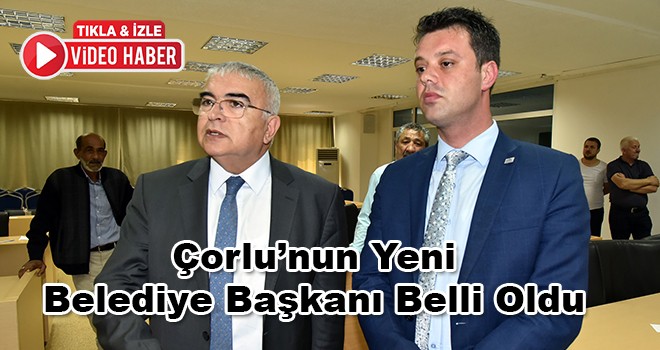 Çorlu Belediye Başkanı Ahmet Sarıkurt Oldu
