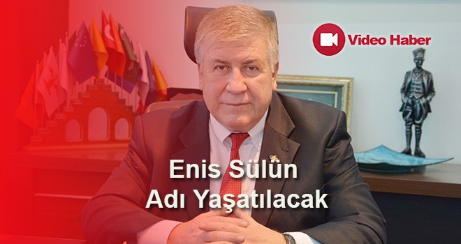 Enis Sülün Adı Yaşatılacak