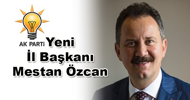 AK Parti’nin Yeni İl Başkanı Mestan Özcan