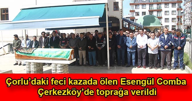 Esengül Comba, gözyaşları ile defnedildi