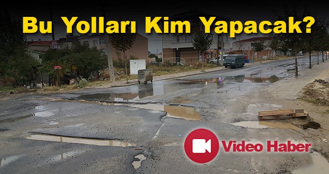 Bozuk Yollar İsyan Ettiriyor!