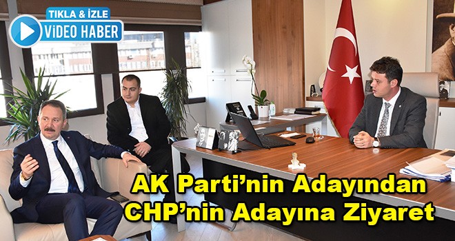AK Parti adayı Özcan’dan CHP adayı Sarıkurt’a ziyaret